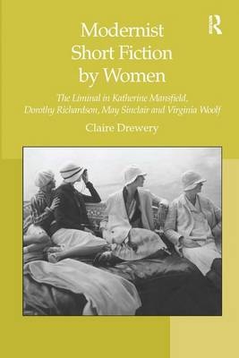 Modernist Short Fiction by Women -  Claire Drewery