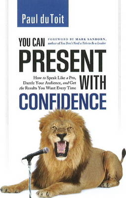 You Can Present with Confidence - Paul Du Toit