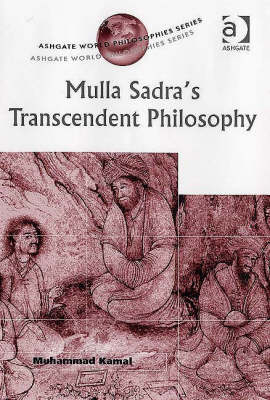 Mulla Sadra's Transcendent Philosophy -  Muhammad Kamal