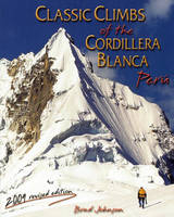 Classic Climbs of the Cordillera Blanca, Peru - Brad Johnson