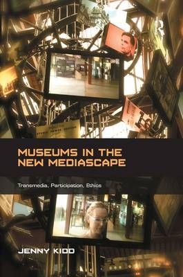 Museums in the New Mediascape -  Jenny Kidd