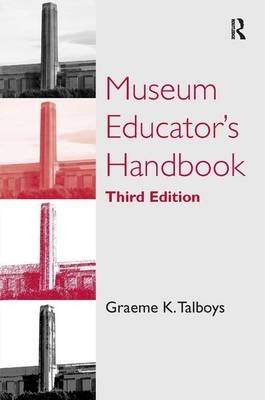 Museum Educator's Handbook -  Graeme K. Talboys