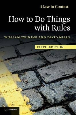 How to Do Things with Rules - William Twining, David Miers