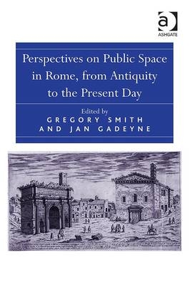 Perspectives on Public Space in Rome, from Antiquity to the Present Day -  Jan Gadeyne