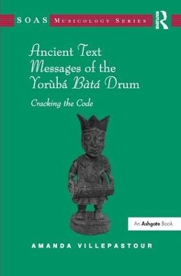 Ancient Text Messages of the Yoruba Bata Drum - Amanda Villepastour