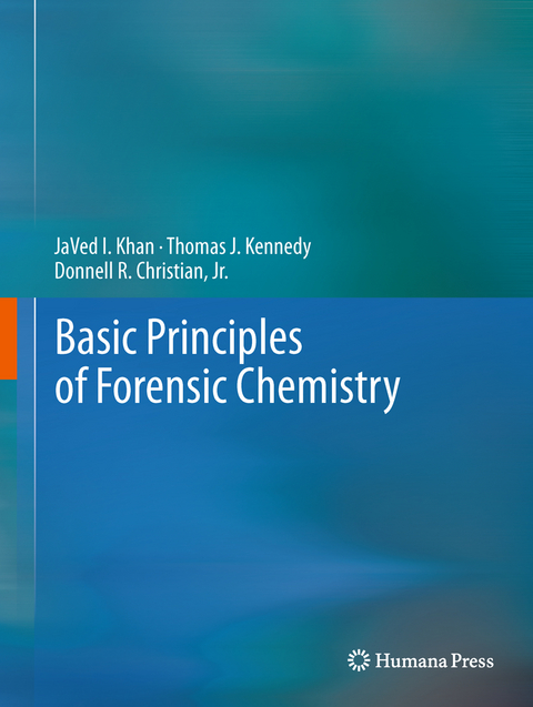 Basic Principles of Forensic Chemistry - JaVed I. Khan, Thomas J. Kennedy, Jr. Christian  Donnell R.