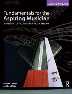 Fundamentals for the Aspiring Musician - Robert J. Frank, Kenneth Metz