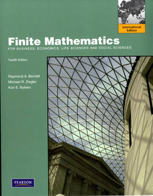 Finite Mathematics for Business, Economics, Life Sciences and Social Sciences - Raymond A. Barnett, Michael R. Ziegler, Karl E. Byleen