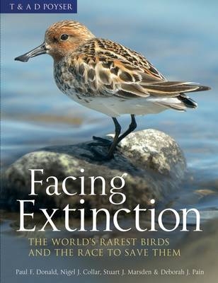 Facing Extinction - Paul Donald, Nigel Collar, Stuart Marsden, Debbie Pain