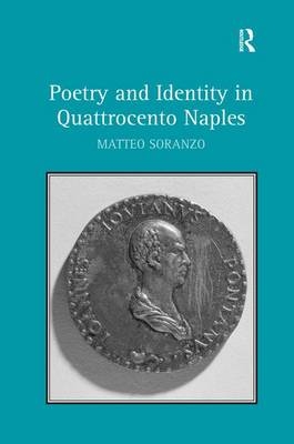 Poetry and Identity in Quattrocento Naples -  Matteo Soranzo