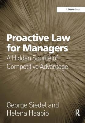 Proactive Law for Managers -  Helena Haapio,  George Siedel