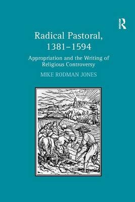 Radical Pastoral, 1381-1594 -  Mike Rodman Jones