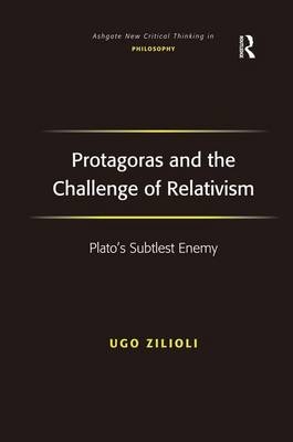 Protagoras and the Challenge of Relativism -  Ugo Zilioli