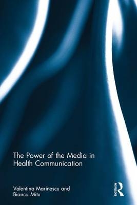 Power of the Media in Health Communication -  Valentina Marinescu,  Bianca Mitu