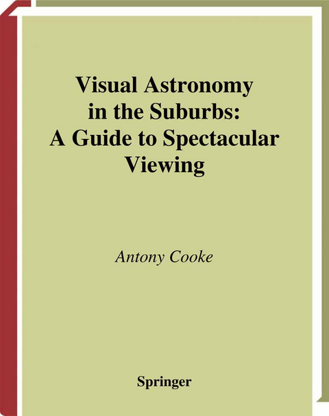 Visual Astronomy in the Suburbs - Antony Cooke
