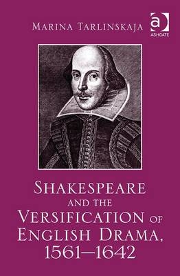 Shakespeare and the Versification of English Drama, 1561-1642 -  Marina Tarlinskaja