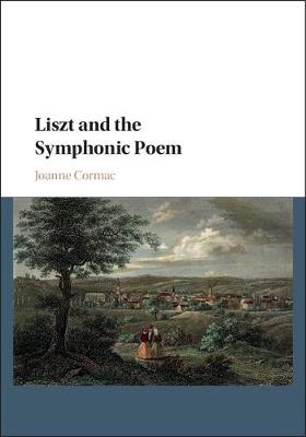 Liszt and the Symphonic Poem -  Joanne Cormac