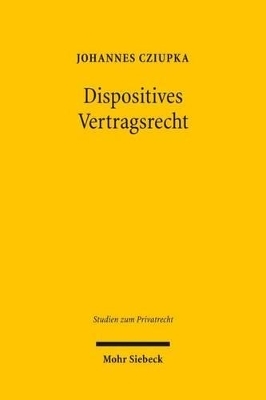 Dispositives Vertragsrecht - Johannes Cziupka