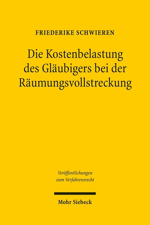 Die Kostenbelastung des Gläubigers bei der Räumungsvollstreckung - Friederike Schwieren