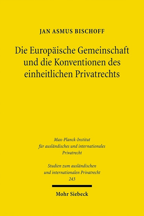 Die Europäische Gemeinschaft und die Konventionen des einheitlichen Privatrechts - Jan Asmus Bischoff