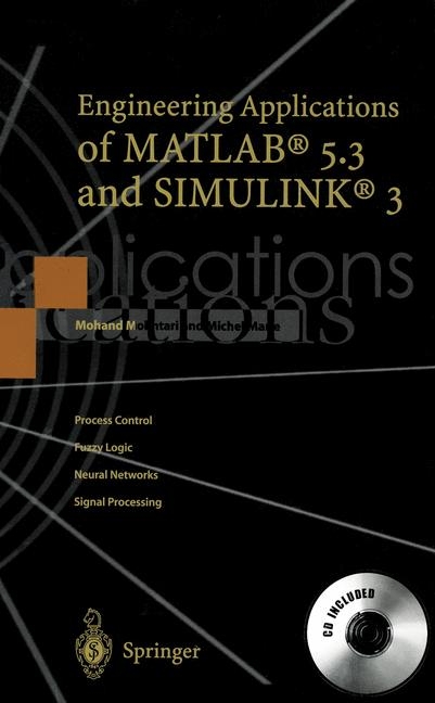 Engineering Applications of MATLAB 5 and SIMULINK 3 - Mohand Mokhtari, Michel Marie