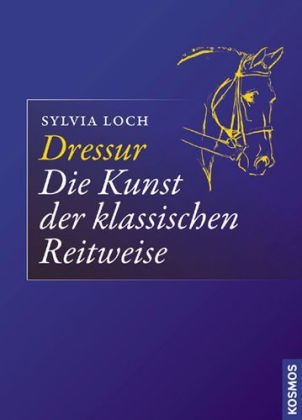 Dressur - Die Kunst der klassischen Reitweise - Sylvia Loch
