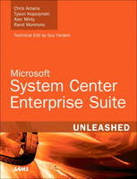 Microsoft System Center Enterprise Suite Unleashed - Chris Amaris, Tyson Kopczynski, Alec Minty, Rand Morimoto