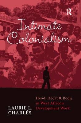 Intimate Colonialism -  Laurie L Charles