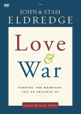 Love and War Video Study - John Eldredge, Stasi Eldredge
