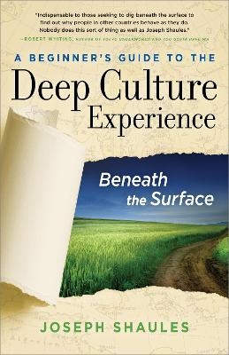 A Beginner's Guide to the Deep Culture Experience - Joseph Shaules