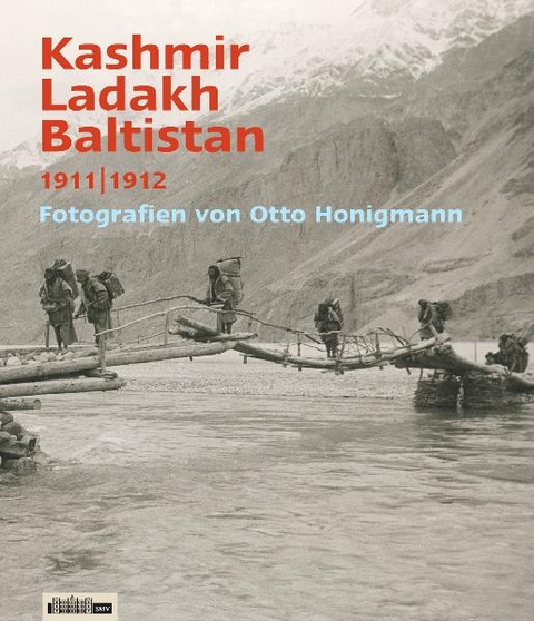 Kashmir, Ladakh, Baltistan 1911/12 - Michaela Appel, Jürgen W Frembgen, Bruno J Richtsfeld