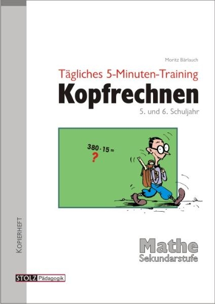 Tägliches 5-Minuten-Training Kopfrechnen  5. und 6. Schuljahr - Moritz Bärlauch