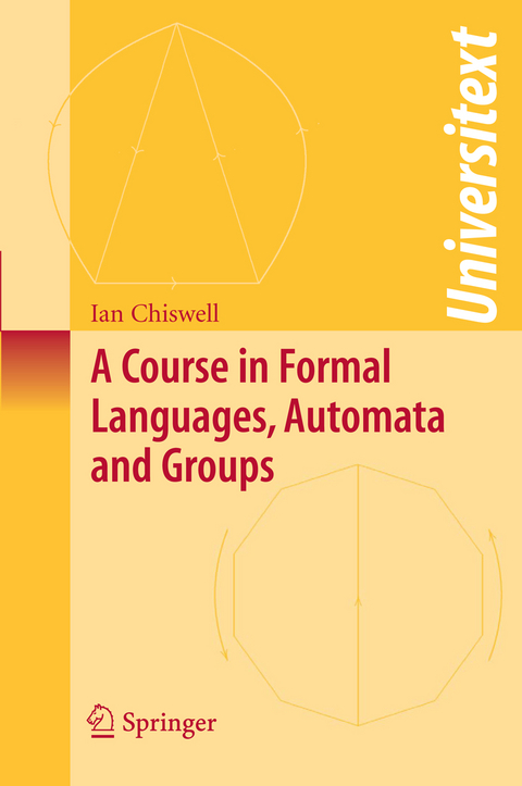 A Course in Formal Languages, Automata and Groups - Ian M. Chiswell