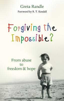 Forgiving the Impossible? - Greta Randle