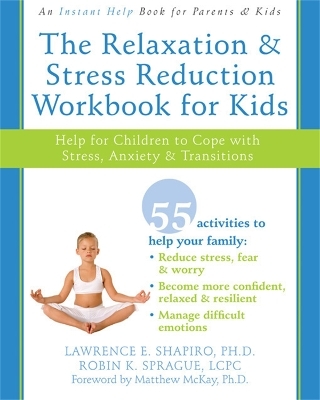 The Relaxation & Stress Reduction Workbook for Kids - Lawrence E. Shapiro