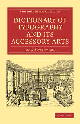 Dictionary of Typography and its Accessory Arts - John Southward