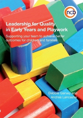 Leadership for Quality in Early Years and Playwork - Andrea Lancaster, Debbie Garvey