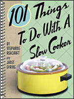 101 Things to Do with a Slow Cooker - Stephanie Ashcraft, Janet Eyring