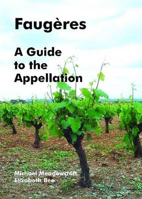 Faugeres, A Guide to the Appellation - Michael Meadowcroft, Elizabeth Bee