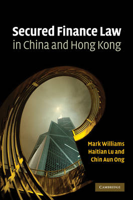 Secured Finance Law in China and Hong Kong - Mark Williams, Haitian Lu, Chin Aun Ong