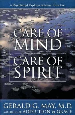 Care of Mind, Care of Spirit - Gerald May