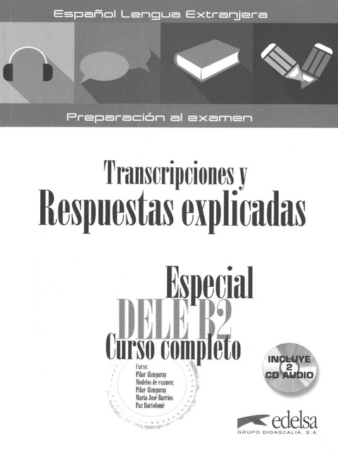 Especial DELE B2 Curso completo - Transcripciones y Respuestas libro+CDs - Pilar Alzugaray