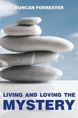 Living and Loving the Mystery - Duncan B. Forrester