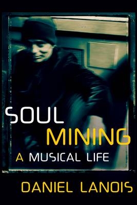 Soul Mining - Daniel Lanois