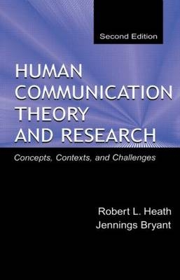 Human Communication Theory and Research -  Jennings Bryant,  Robert L. Heath