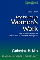 Key Issues in Women's Work -  Catherine Hakim
