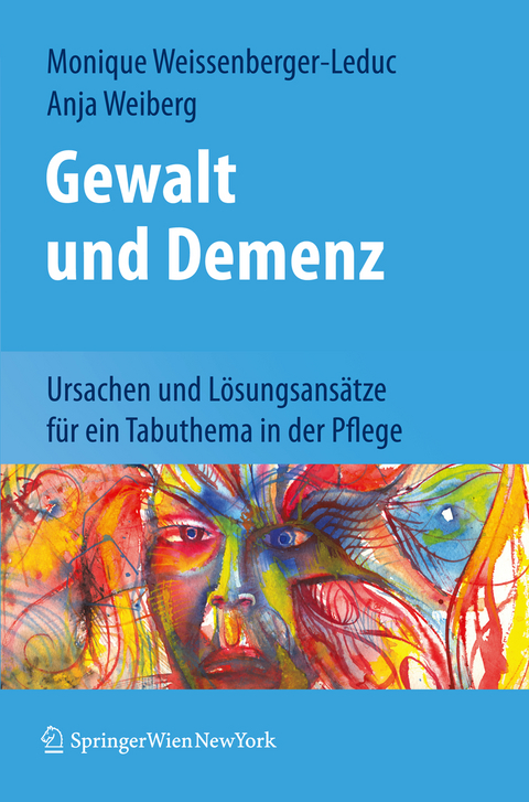 Gewalt und Demenz - Monique Weissenberger-Leduc, Anja Weiberg