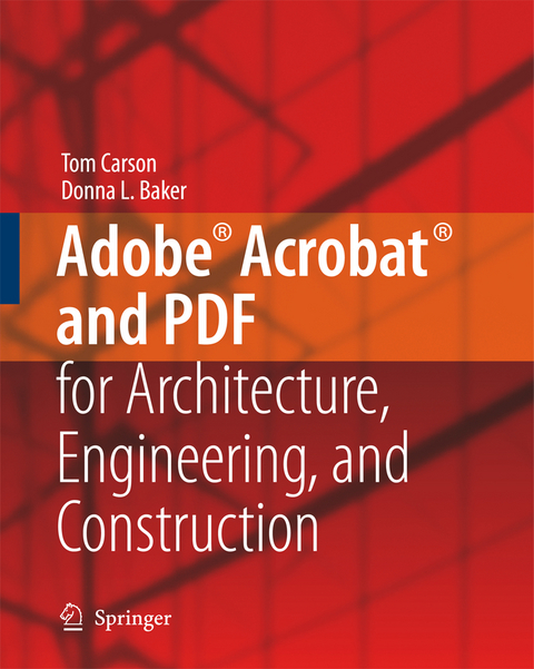 Adobe® Acrobat® and PDF for Architecture, Engineering, and Construction - Tom Carson, Donna L. Baker