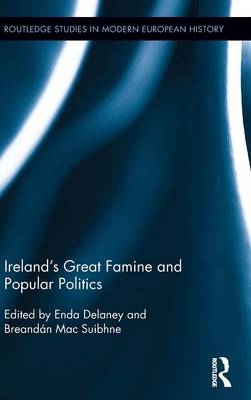 Ireland's Great Famine and Popular Politics - 