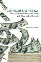 Capitalism Hits the Fan - Richard D. Wolff